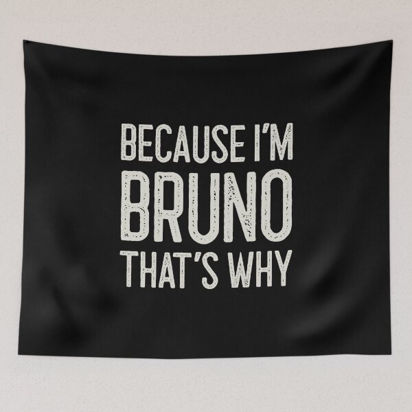 Item preview, Because I’m Bruno That’s Why Funny Personalized Name designed and sold by MariosNydras.