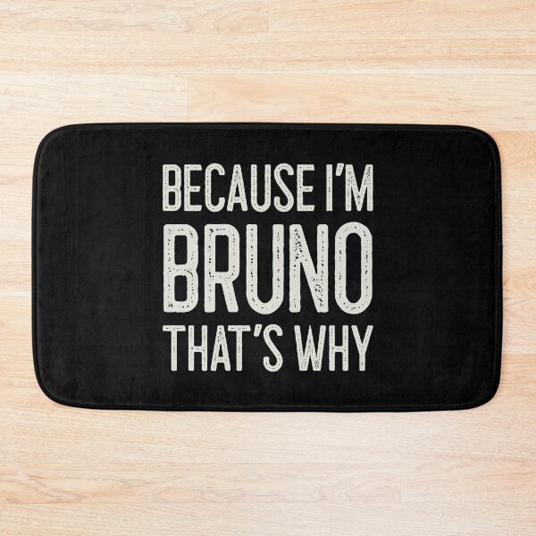 Item preview, Because I’m Bruno That’s Why Funny Personalized Name designed and sold by MariosNydras.