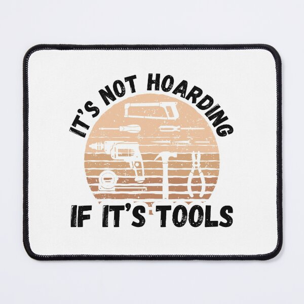 Item preview, It's Not Hoarding If It's Tool - Woodworker designed and sold by TheReallyNiceStuff.