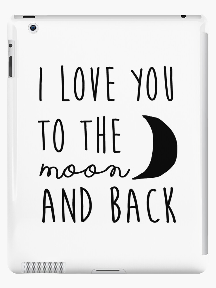 I Love You To The Moon And Back Nursery Printable Quote Printable Women Gift Printable Art Ipad Case Skin By Nathanmoore Redbubble