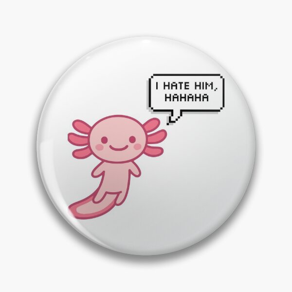 Item preview,  i hate him,  hahahaha  -Axolotl funny memes - Pink chibi kawai Axolotl designed and sold by Zeeprint ★★★★★.