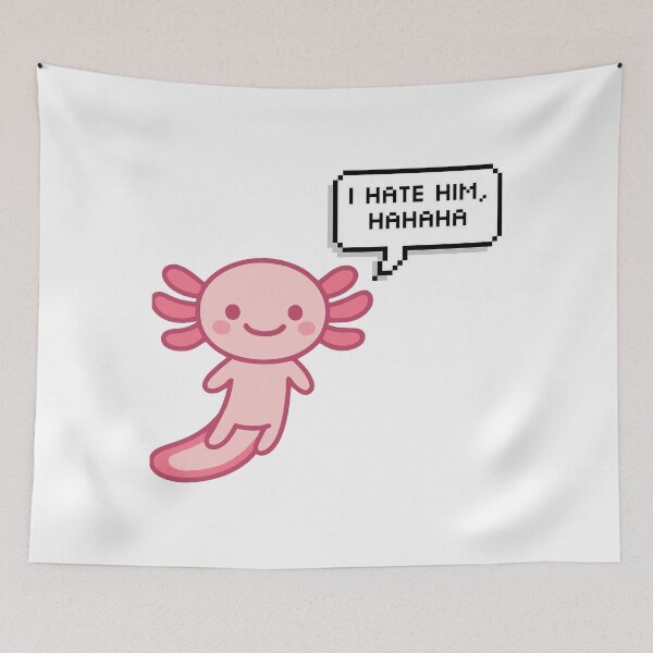 Item preview,  i hate him,  hahahaha  -Axolotl funny memes - Pink chibi kawai Axolotl designed and sold by Zeeprint ★★★★★.
