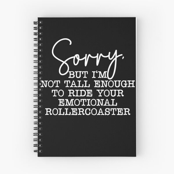 Item preview, Sorry but i'm not tall enough to ride your emotional rollercoaster designed and sold by pnkpopcorn.