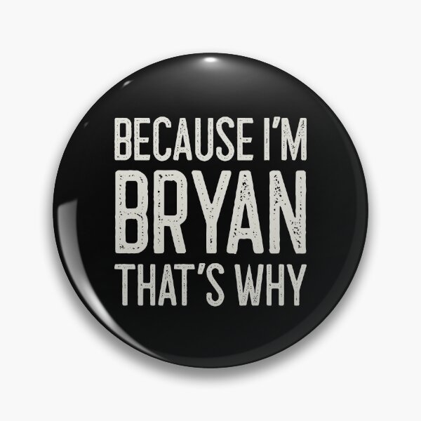 Item preview, Because I’m Bryan That’s Why Funny Personalized Name designed and sold by MariosNydras.