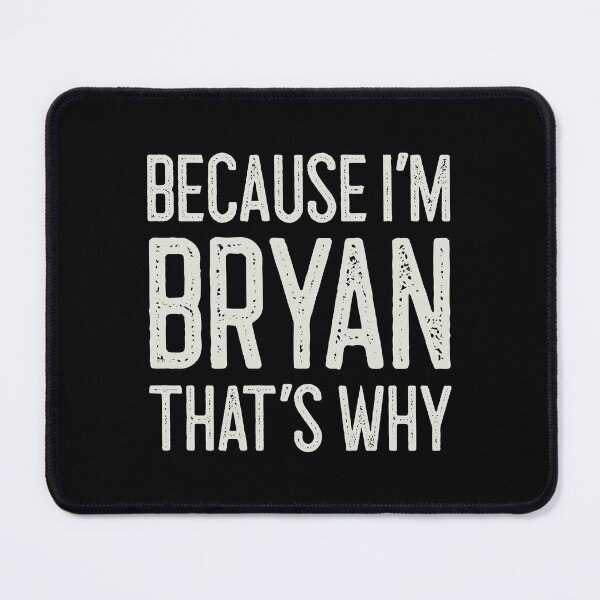 Item preview, Because I’m Bryan That’s Why Funny Personalized Name designed and sold by MariosNydras.