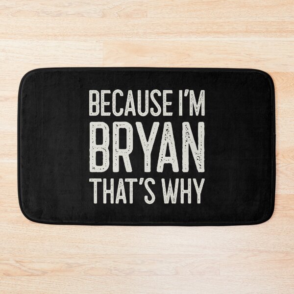 Item preview, Because I’m Bryan That’s Why Funny Personalized Name designed and sold by MariosNydras.