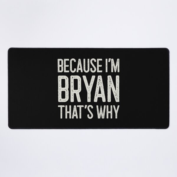 Item preview, Because I’m Bryan That’s Why Funny Personalized Name designed and sold by MariosNydras.