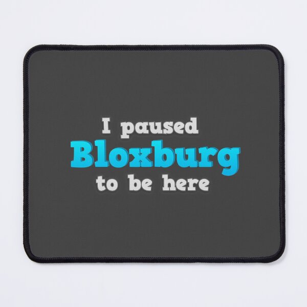 Item preview, I paused Bloxburg to be here designed and sold by PaulArden.