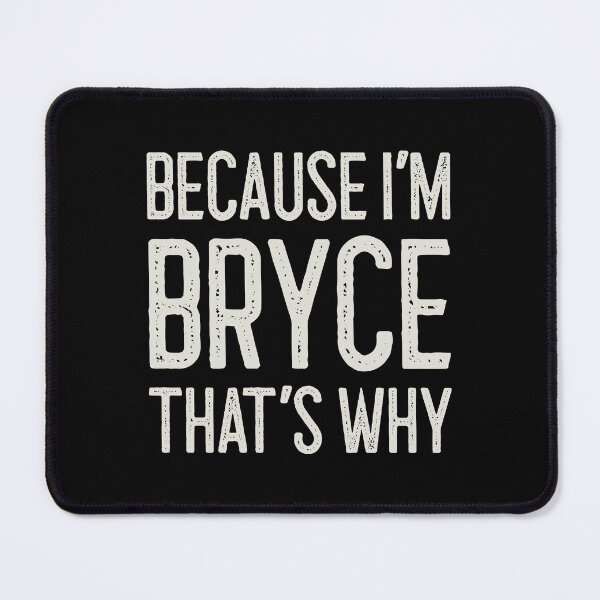 Item preview, Because I’m Bryce That’s Why Funny Personalized Name designed and sold by MariosNydras.