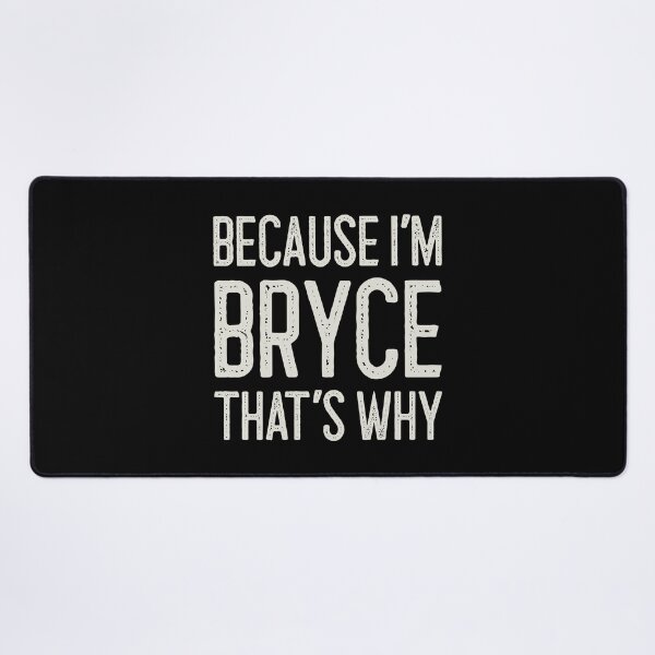 Item preview, Because I’m Bryce That’s Why Funny Personalized Name designed and sold by MariosNydras.