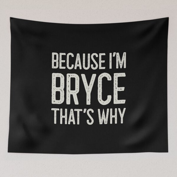 Item preview, Because I’m Bryce That’s Why Funny Personalized Name designed and sold by MariosNydras.