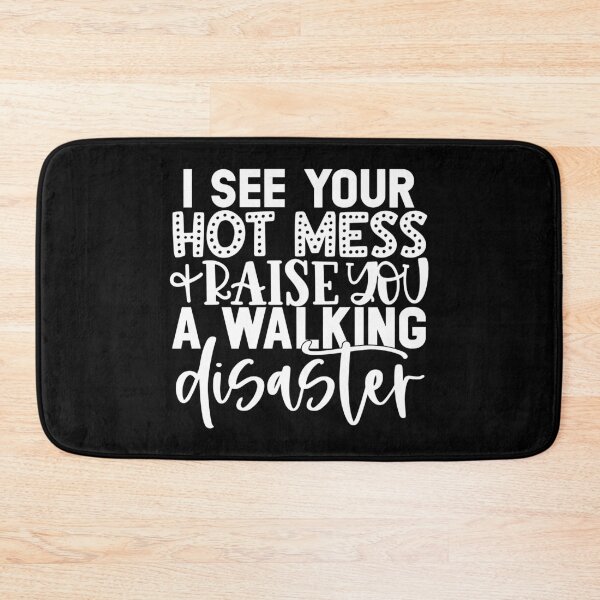 Item preview, I see your hot mess & raise you a walking disaster designed and sold by pnkpopcorn.
