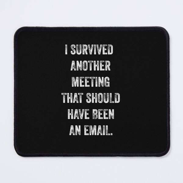 Item preview, I Survived Another Meeting That Should Have Been An Email T-shirt,funny Meeting t-shirt ,Birthday Gift Shirt, Gift Idea T-Shirt,Christmas Gift, Holiday Gift designed and sold by Djikou.