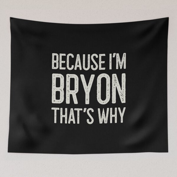 Item preview, Because I’m Bryon That’s Why Funny Personalized Name designed and sold by MariosNydras.