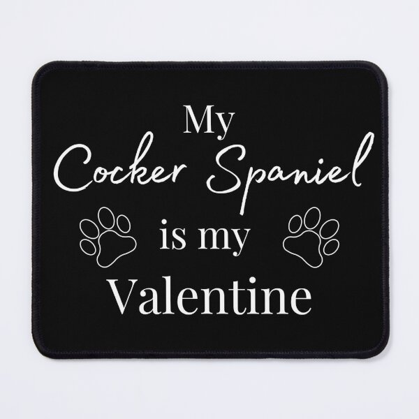 Item preview, My Cocker Spaniel Is My Valentine designed and sold by SadSprinkles.