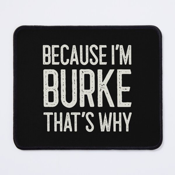 Item preview, Because I’m Burke That’s Why Funny Personalized Name designed and sold by MariosNydras.