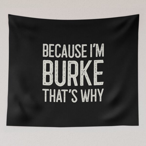 Item preview, Because I’m Burke That’s Why Funny Personalized Name designed and sold by MariosNydras.