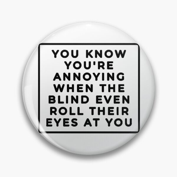 Item preview, You Know You're Annoying When designed and sold by AmyJoDesigns.