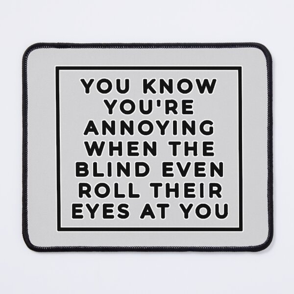 Item preview, You Know You're Annoying When designed and sold by AmyJoDesigns.
