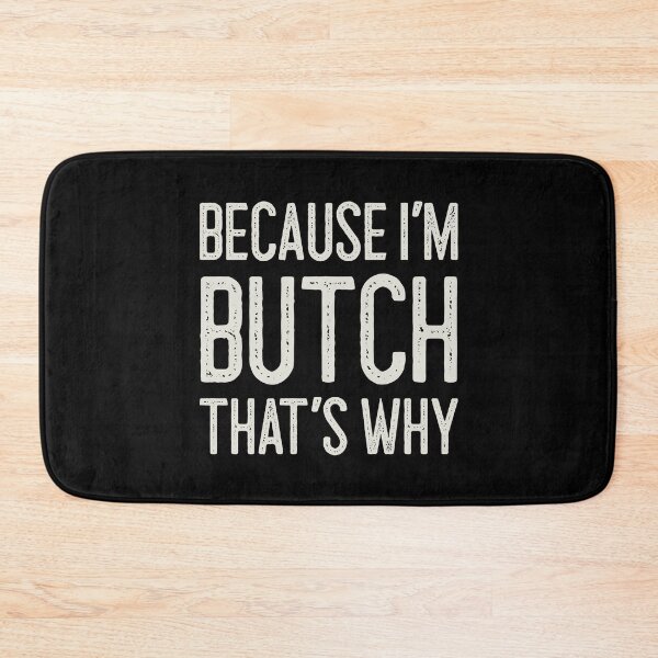 Item preview, Because I’m Butch That’s Why Funny Personalized Name designed and sold by MariosNydras.