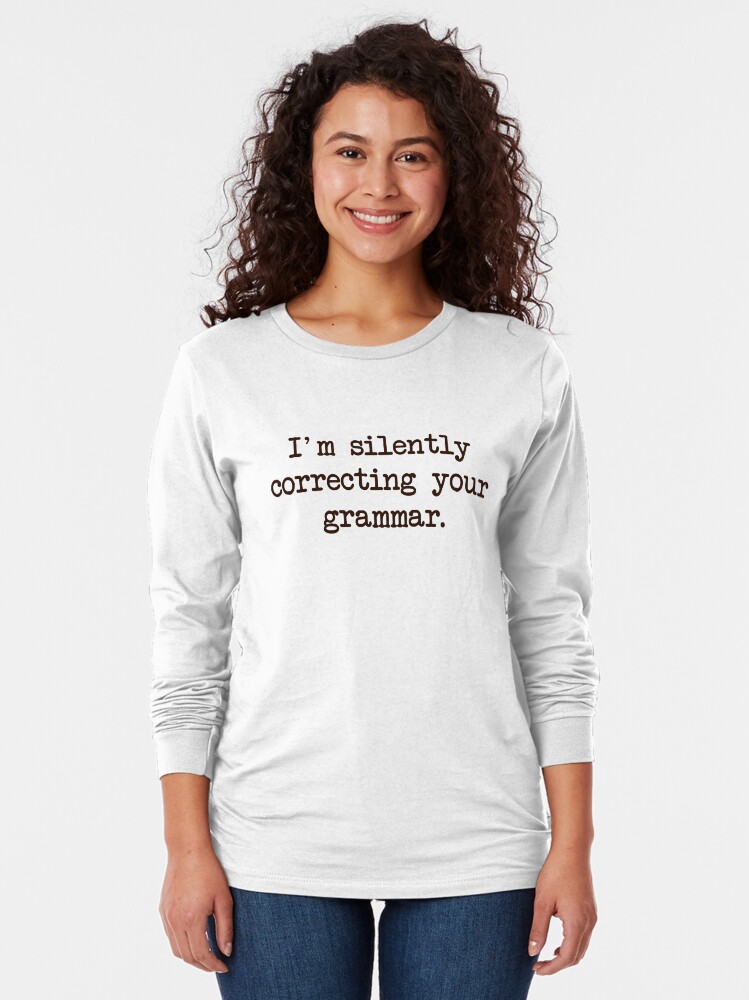 Imagen 2 de 5, Camiseta de manga larga con la obra Estoy en silencio corrigiendo tu gramática., diseñada y vendida por TheShirtYurt.