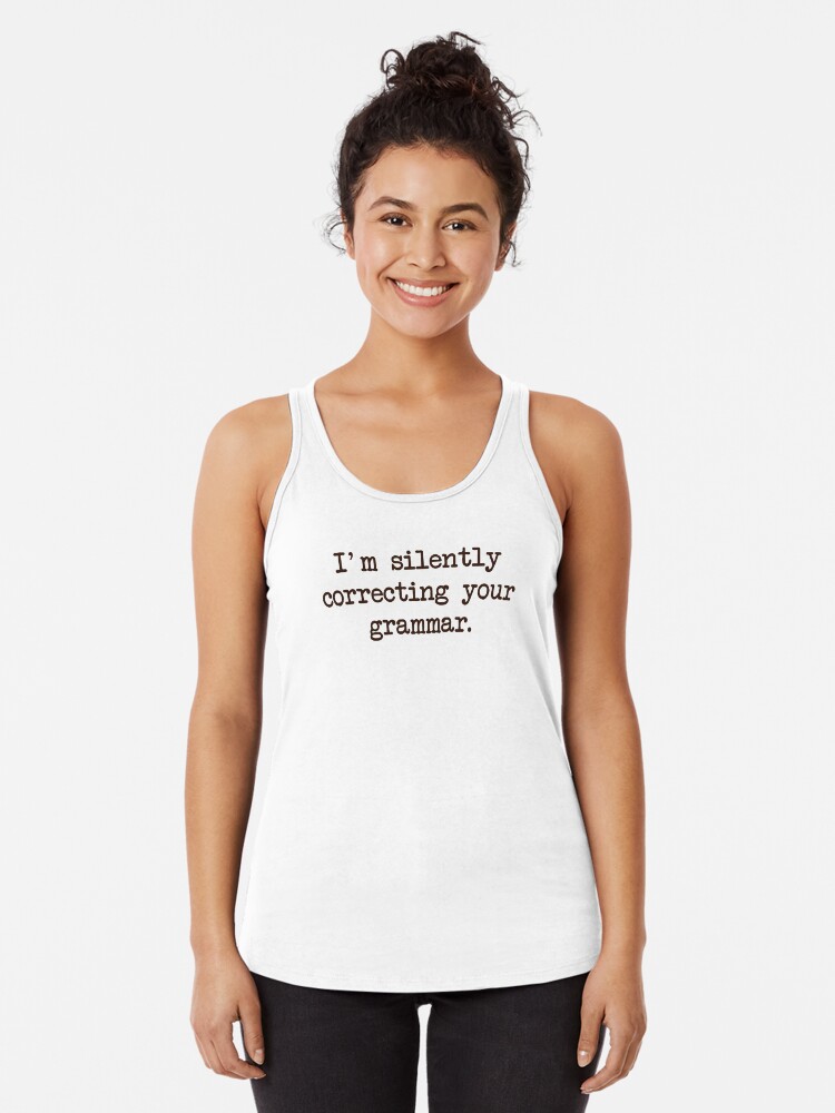 Imagen 1 de 3, Camiseta con espalda nadadora con la obra Estoy en silencio corrigiendo tu gramática., diseñada y vendida por TheShirtYurt.