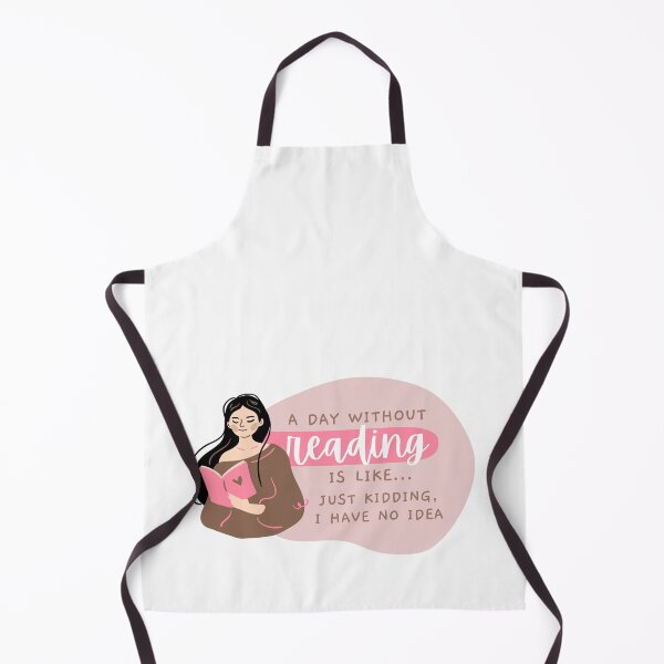 Item preview, A Day Without Reading Is Like Just Kidding I Have No Idea designed and sold by PhDoer.