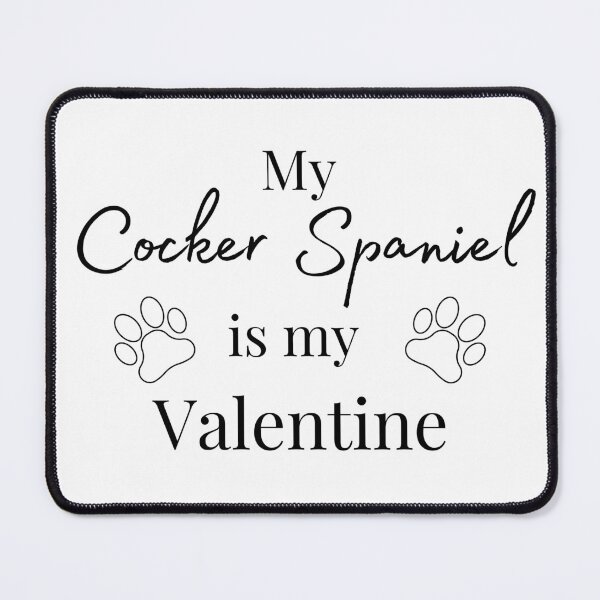 Item preview, My Cocker Spaniel Is My Valentine designed and sold by SadSprinkles.