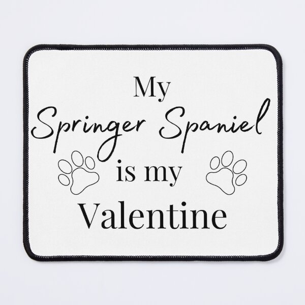 Item preview, My Springer Spaniel Is My Valentine designed and sold by SadSprinkles.