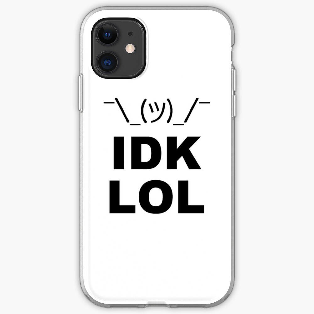 I Don T Know Lol Iphone Case Cover By Theshirtyurt Redbubble