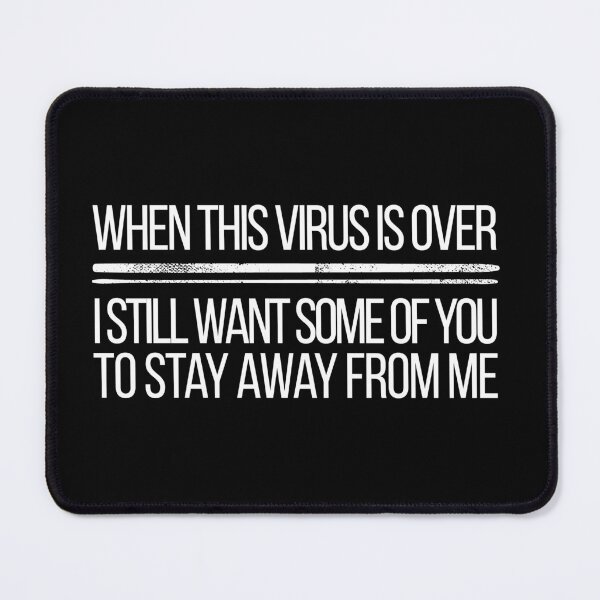 Item preview, When This Virus Is Over I Still Want Some Of You To Stay away from me designed and sold by BNSARTs.