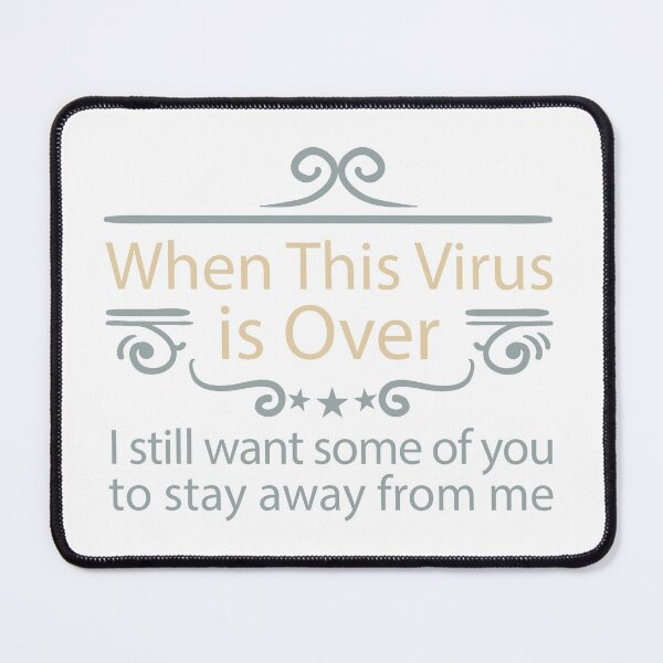 Item preview, When This Virus Is Over I Still Want Some Of You To Stay away from me designed and sold by BNSARTs.