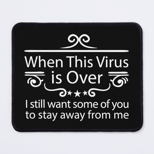 Item preview, When This Virus Is Over I Still Want Some Of You To Stay away from me designed and sold by BNSARTs.