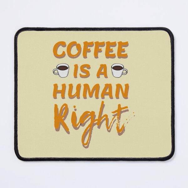 Item preview, Coffee is Human Right designed and sold by moldirtangsan.