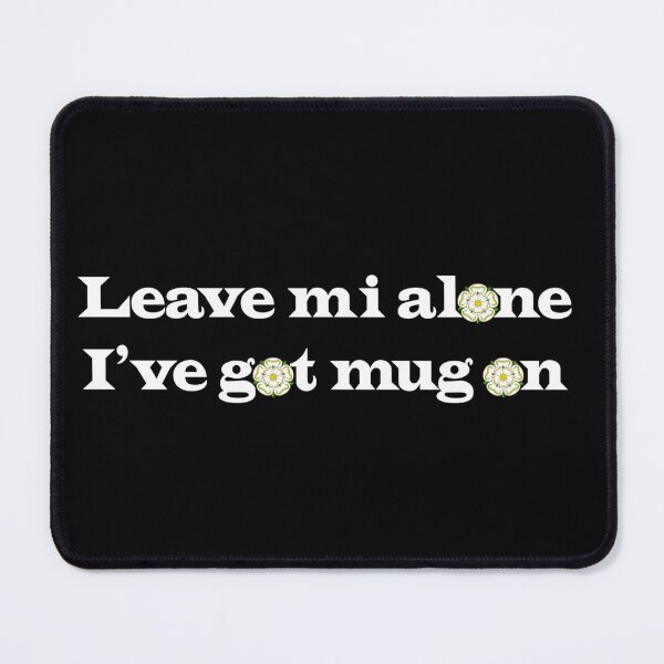 Item preview, Leave Me Alone I've Got Mug On designed and sold by Darren Moon.