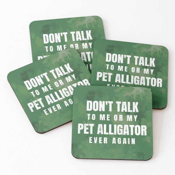 Item preview, Don’t talk to me or my pet alligator ever again designed and sold by MamSelle.