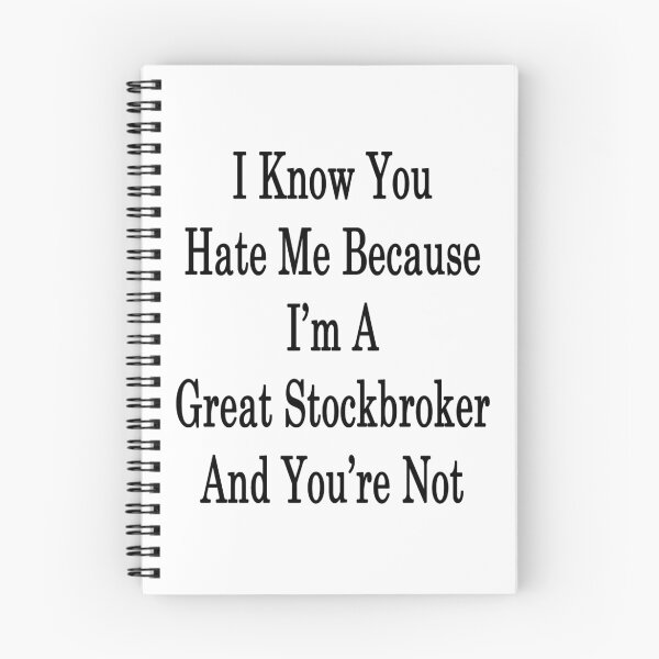 Item preview, I Know You Hate Me Because I'm A Great Stockbroker And You're Not  designed and sold by supernova23.