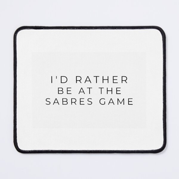 Item preview, I'd rather be at the sabres game designed and sold by adf-work.