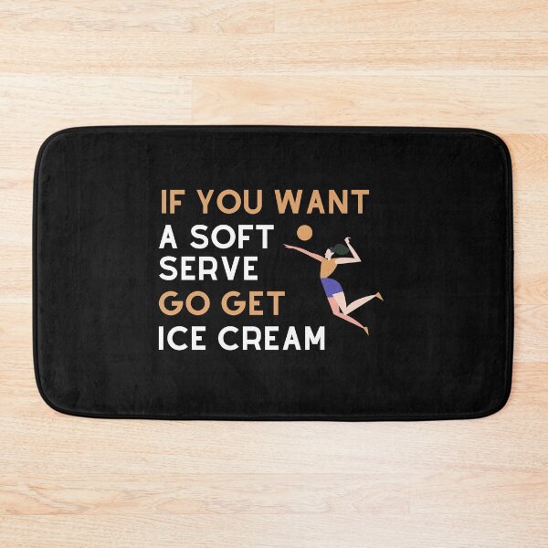 Item preview, IF You Want A Soft Serve Go Get Ice Cream Volleyball  designed and sold by FOSLIGHT.