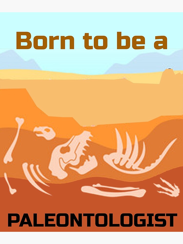 "Born to be a PALEONTOLOGIST" Poster for Sale by rachidhaz Redbubble