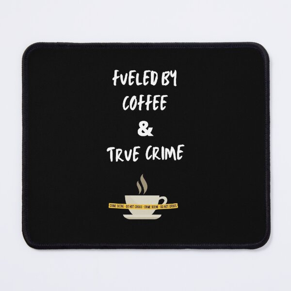 Item preview, Fueled by coffee and true crime designed and sold by Dreamingnewfie.