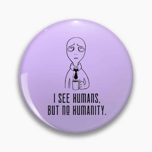 Item preview, I see humans, but no humanity designed and sold by InnaPo ⭐⭐⭐⭐⭐.