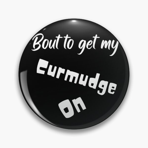 Item preview, 'Bout to get my Curmudge On! designed and sold by DeepLife.