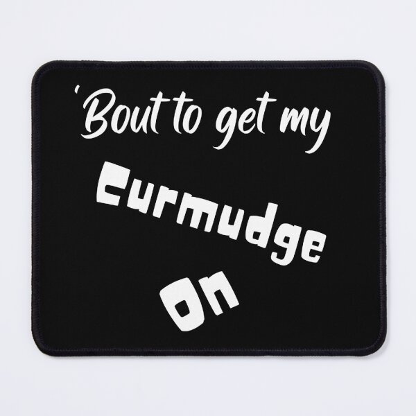 Item preview, 'Bout to get my Curmudge On! designed and sold by DeepLife.