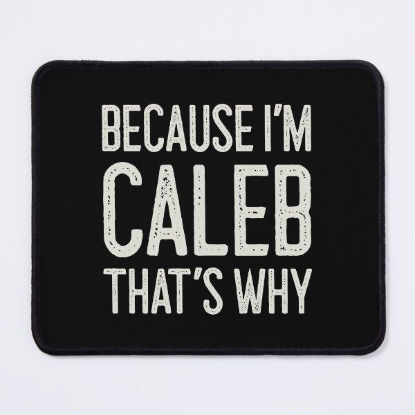 Item preview, Because I’m Caleb That’s Why Funny Personalized Name designed and sold by MariosNydras.