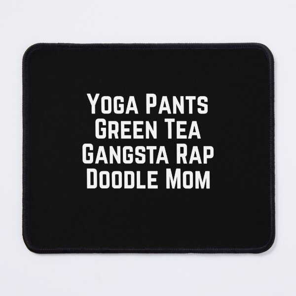 Item preview, Yoga Pants Green Tea Gangsta Rap Doodle Mom designed and sold by Guarddogdrive.