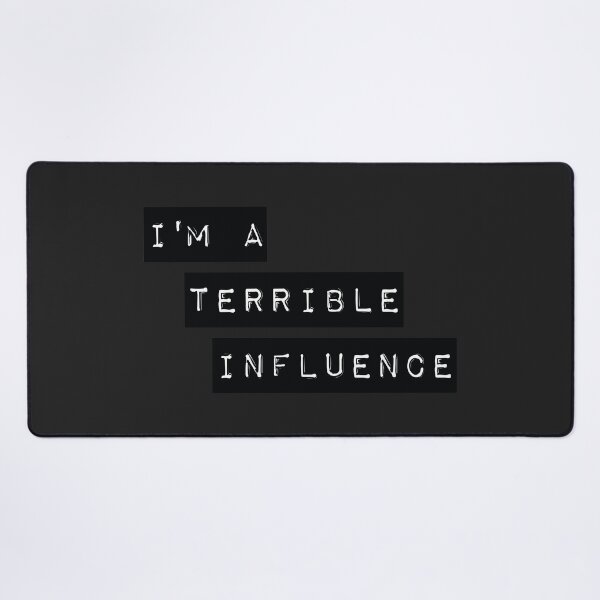 Item preview, I'm a terrible influence designed and sold by Abstract-Artist.