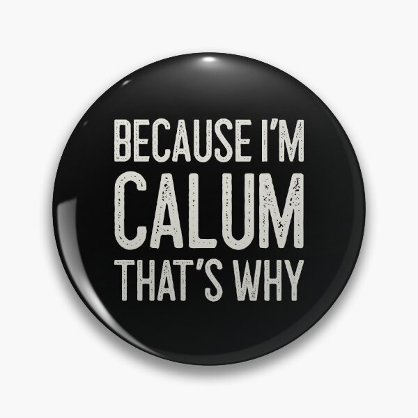 Item preview, Because I’m Calum That’s Why Funny Personalized Name designed and sold by MariosNydras.