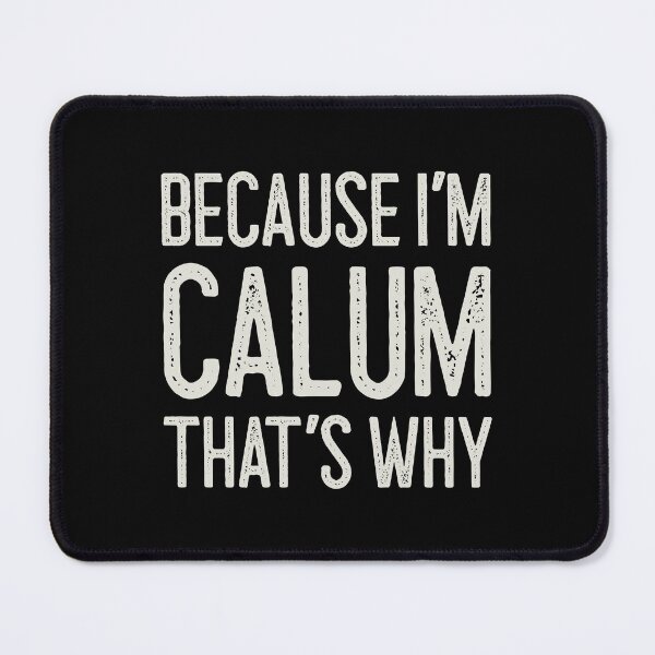 Item preview, Because I’m Calum That’s Why Funny Personalized Name designed and sold by MariosNydras.