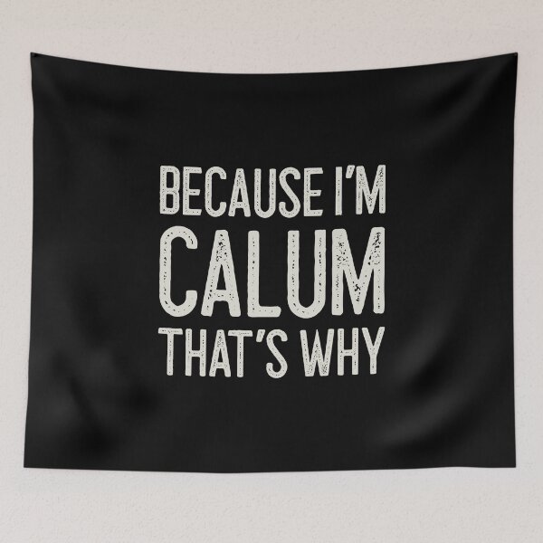 Item preview, Because I’m Calum That’s Why Funny Personalized Name designed and sold by MariosNydras.